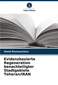 Produktbild: Evidenzbasierte Regeneration benachteiligter Stadtgebiete Teheran/IRAN