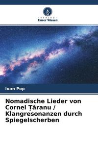 Produktbild: Nomadische Lieder von Cornel &iquest;aranu / Klangresonanzen durch Spiegelscherben