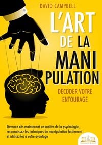 Produktbild: L'art de la manipulation - D&eacute;coder votre entourage