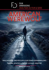 Produktbild: American Werewolf: Philosophie und Psychologie einer Verwandlung (Film Dimensions)