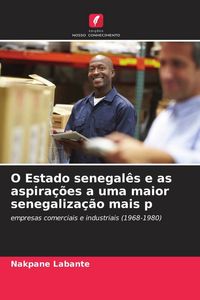 Produktbild: O Estado senegal&ecirc;s e as aspira&ccedil;&otilde;es a uma maior senegaliza&ccedil;&atilde;o mais p