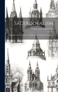 Produktbild: Sacerdotalism; If Rightly Understood, the Teaching of the Church of England
