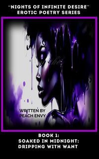 Produktbild: "Nights of Infinite Desire" (An Erotic Poetry Series): Soaked in Midnight: Dripping with Want