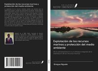 Produktbild: Explotaci&oacute;n de los recursos marinos y protecci&oacute;n del medio ambiente
