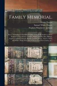 Produktbild: Family Memorial.: Part I. Genealogy of Fourteen Families of the Early Settlers of New-England, of the Names of Alden, Adams, Arnold, Bas