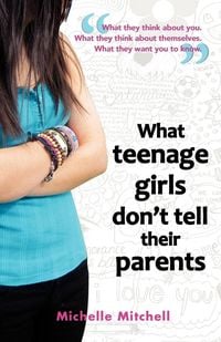 Produktbild: What Teenage Girl's Don't Tell Their Parents