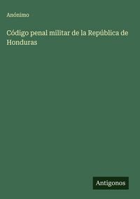 Produktbild: C&oacute;digo penal militar de la Rep&uacute;blica de Honduras