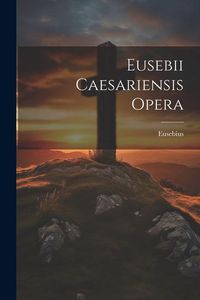 Produktbild: Eusebii Caesariensis Opera