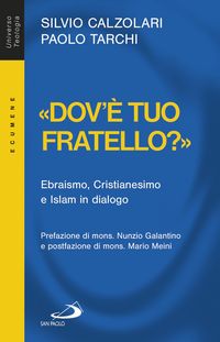 Produktbild: &laquo;Dov'&egrave; tuo fratello?&raquo;. Ebraismo, Cristianesimo e Islam in dialogo