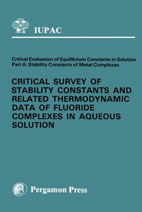 Produktbild: Critical Survey of Stability Constants and Related Thermodynamic Data of Fluoride Complexes in Aqueous Solution