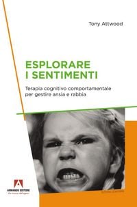 Produktbild: Esplorare i sentimenti. Terapia cognitivo comportamentale per gestire ansia e rabbia