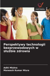 Produktbild: Perspektywy technologii bezprzewodowych w s&iquest;u&iquest;bie zdrowia