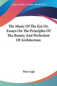 Produktbild: Legh, P: Music Of The Eye Or, Essays On The Principles Of Th