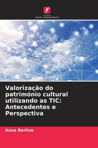 Produktbild: Valoriza&ccedil;&atilde;o do patrim&oacute;nio cultural utilizando as TIC: Antecedentes e Perspectiva