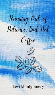 Produktbild: Running Out of Patience, But Not Coffee