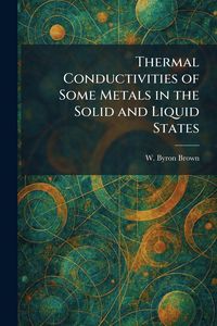 Produktbild: Thermal Conductivities of Some Metals in the Solid and Liquid States