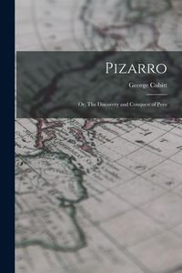 Produktbild: Pizarro: Or, The Discovery and Conquest of Peru