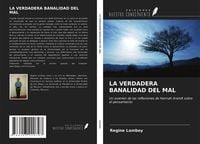 Produktbild: La Verdadera Banalidad Del Mal
