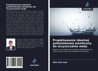 Produktbild: Projektowanie idealnej poliamidowej membrany do oczyszczania wody