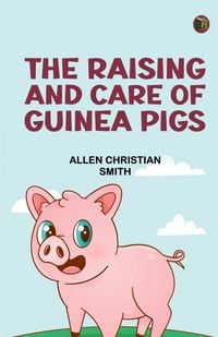 Produktbild: The Raising and Care of Guinea Pigs
