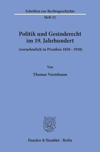 Produktbild: Politik und Gesinderecht im 19. Jahrhundert (vornehmlich in Preu&szlig;en 1810&ndash;1918).