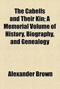 Produktbild: The Cabells and Their Kin; A Memorial Volume of History, Biography, and Genealogy