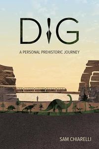 Produktbild: Dig: A Personal Prehistoric Journey