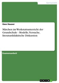 Produktbild: M&auml;rchen im Werkstattunterricht der Grundschule - Modelle, Versuche, literaturdidaktische Diskussion