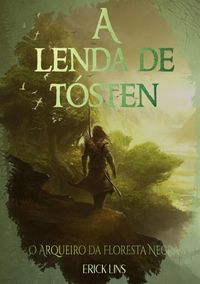 Produktbild: A Lenda De T&oacute;sten - O Arqueiro Da Floresta Negra