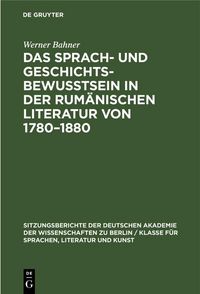 Produktbild: Das Sprach- und Geschichtsbewusstsein in der rum&auml;nischen Literatur von 1780-1880
