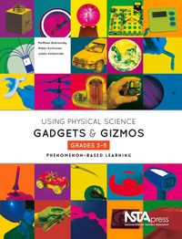 Produktbild: Using Physical Science Gadgets and Gizmos, Grades 3-5