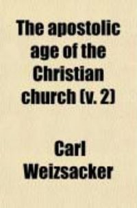 Produktbild: The Apostolic Age of the Christian Church (Volume 2)