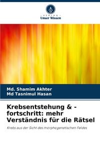 Produktbild: Krebsentstehung & -fortschritt: mehr Verst&auml;ndnis f&uuml;r die R&auml;tsel