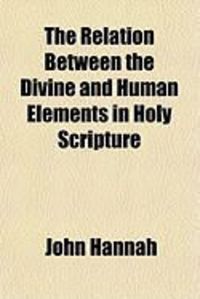 Produktbild: The Relation Between the Divine and Human Elements in Holy Scripture