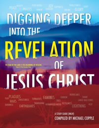 Produktbild: Digging Deeper Into The Revelation Of Jesus Christ
