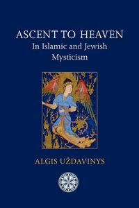 Produktbild: Ascent to Heaven in Islamic and Jewish Mysticism