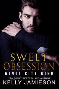 Produktbild: Sweet Obsession (Windy City Kink, #1)
