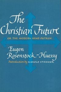 Produktbild: The Christian Future: Or the Modern Mind Outrun
