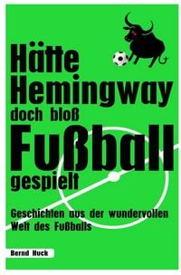 Produktbild: H&auml;tte Hemingway doch blo&szlig; Fu&szlig;ball gespielt