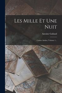 Produktbild: Les Mille Et Une Nuit: Contes Arabes, Volume 1...
