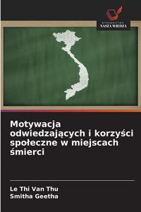 Produktbild: Motywacja odwiedzaj&iquest;cych i korzy&iquest;ci spo&iquest;eczne w miejscach &iquest;mierci