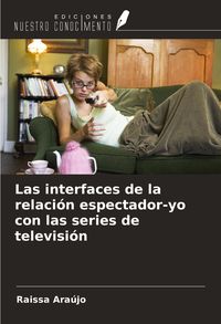 Produktbild: Las interfaces de la relaci&oacute;n espectador-yo con las series de televisi&oacute;n