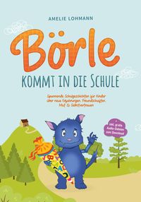 Produktbild: B&ouml;rle kommt in die Schule: Spannende Schulgeschichten f&uuml;r Kinder &uuml;ber neue Erfahrungen, Freundschaften, Mut & Selbstvertrauen - inkl. gratis Audio-Dat