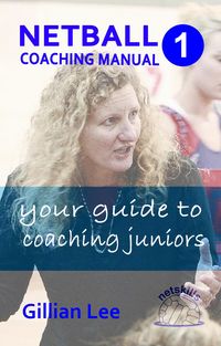 Produktbild: Netball Coaching Manual 1 - Your Guide to Coaching Juniors (Netskills Netball Coaching Manuals, #1)