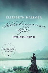 Produktbild: Tukkukauppiaan tyt&auml;r - Iltaruskon aika 12