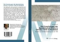 Produktbild: Die Erweckungen der Apostolischen Kirche in Christus 1930 im R&uuml;ckblick