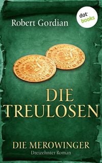 Produktbild: DIE MEROWINGER - Dreizehnter Roman: Die Treulosen