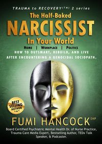 Produktbild: The Half-baked Narcissist in Your World (Trauma to Recovery(TM) series, #2)