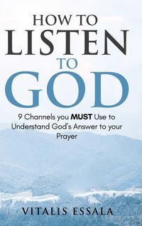 Produktbild: How to Listen to God 9 Channels you Must Use to Understand God's Will for your Life