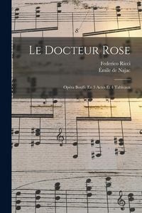 Produktbild: Le Docteur Rose: Op&eacute;ra Bouffe En 3 Actes Et 4 Tableaux